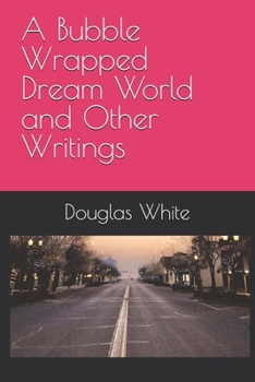 Paperback A Bubble Wrapped Dream World and Other Writings Book