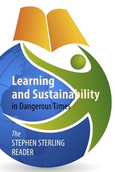 Hardcover Learning and Sustainability in Dangerous Times: The Stephen Sterling Reader Book