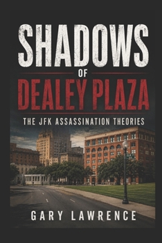 Paperback Shadows of Dealey Plaza: The JFK Assassination Theories Book