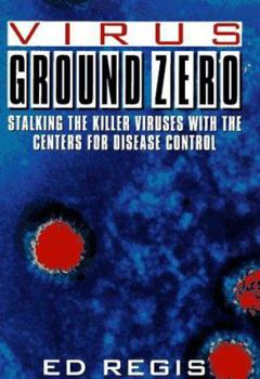 Hardcover Virus Ground Zero: Stalking the Killer Viruses with the Centers for Disease Control Book