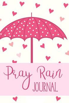 Pray Rain Journal: Lined Manifestation Journaling Notebook