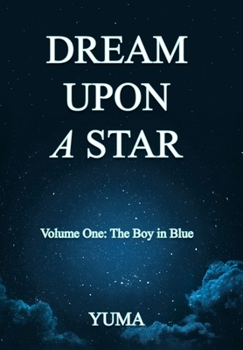 Hardcover Dream Upon a Star: Volume One: The Boy in Blue Book