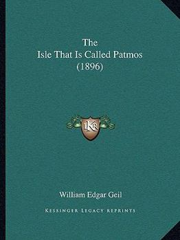Paperback The Isle That Is Called Patmos (1896) Book