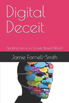 Paperback Digital Deceit: Spotting Lies in a Screen Based World Book