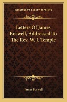 Paperback Letters Of James Boswell, Addressed To The Rev. W. J. Temple Book