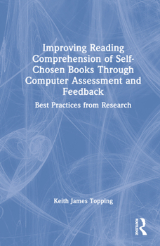 Hardcover Improving Reading Comprehension of Self-Chosen Books Through Computer Assessment and Feedback: Best Practices from Research Book