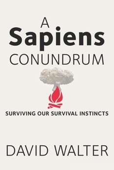 Paperback A Sapiens Conundrum: Surviving Our Survival Instincts Book