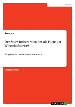 Der Sturz Robert Mugabes als Folge der Wirtschaftskrise?: Die politische Unterst�tzung Simbabwes