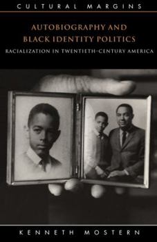 Autobiography and Black Identity Politics: Racialization in Twentieth-Century America (Cultural Margins) - Book  of the Cultural Margins