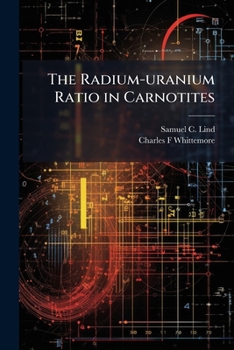Paperback The Radium-uranium Ratio in Carnotites Book