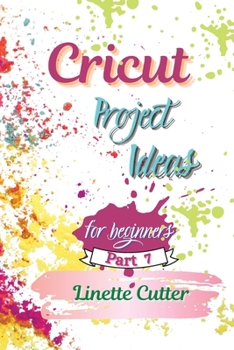 Paperback Cricut Project ideas for beginners: The Complete Guide to Create Fantastic Project Book