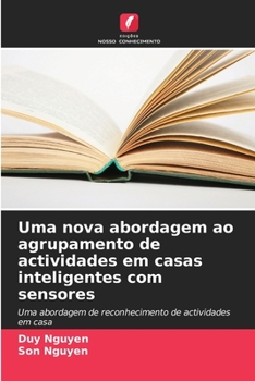 Paperback Uma nova abordagem ao agrupamento de actividades em casas inteligentes com sensores [Portuguese] Book