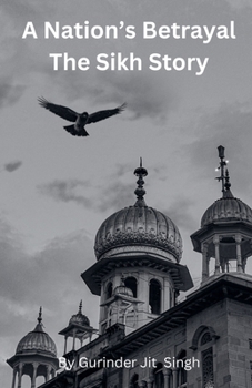 A Nation's Betrayal: The Sikh Story