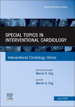 Hardcover Special Topics in Interventional Cardiology, an Issue of Interventional Cardiology Clinics: Volume 11-3 Book