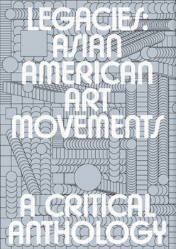 Paperback Legacies: Asian American Art Movements: A Critical Anthology Book