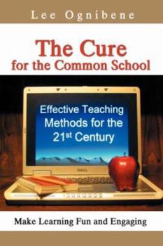 Paperback The Cure for the Common School: Effective Teaching Methods for the 21st Century Book