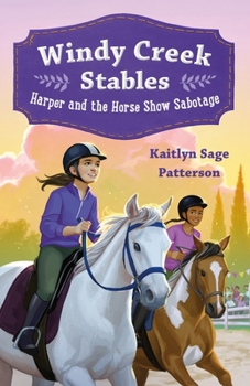 Windy Creek Stables: Harper and the Horse Show Sabotage (Windy Creek Stables, 2)