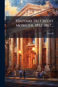 Paperback Histoire Du Crédit Mobilier, 1852-1867... [French] Book