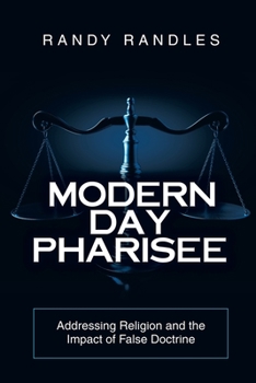 Paperback Modern Day Pharisee: Addressing Religion and the Impact of False Doctrine Book