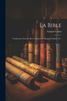 Paperback La Bible: Traduction Nouvelle Avec L'hébreu En Regard, Volume 13... [French] Book