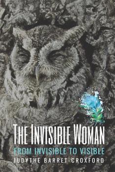 Paperback The Invisible Woman: From Invisible to Visible Book