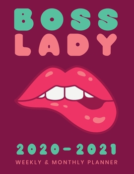 Boss Lady 2020 - 2021 Weekly & Monthly Planner: Hot Boss Lady Planner For 2020 - 2021; Big Custom Planners Gift For Your Boss Lady; Two Year Organizer ... Customized with Dot Grid Journal; Pink Lips