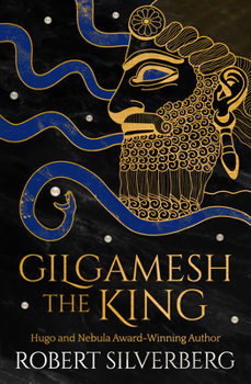 Gilgamesh the King - Book #1 of the Gilgamesh