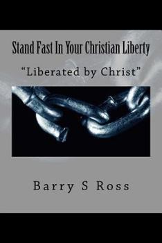 Paperback Stand Fast In Your Christian Liberty: "Liberated by Christ" Book