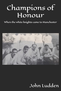 Paperback Champions of Honour: When the white knights came to Manchester Book