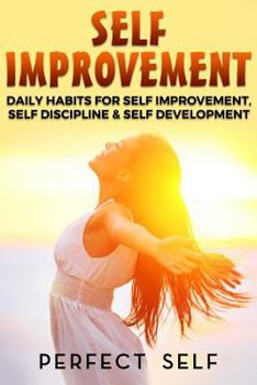 Paperback Self Improvement: Daily Habits For Self Improvement, Self Discipline & Self Development Book