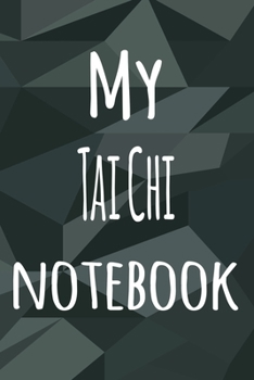 Paperback My Tai Chi Notebook: The perfect way to record your hobby - 6x9 119 page lined journal! Book