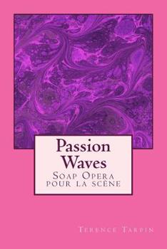 Paperback Passion Waves: Soap Opera pour la scène [French] Book