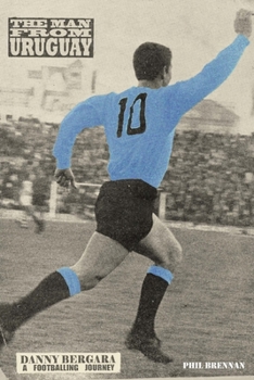 Paperback The Man from Uruguay: Danny Bergara - A Footballing Journey Book