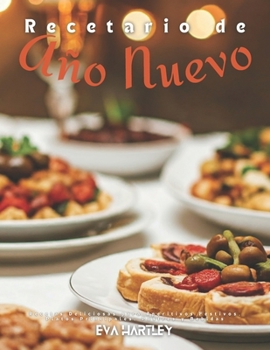 Paperback Recetario de Año Nuevo: Recetas Deliciosas para Aperitivos Festivos, Platos Principales, Postres y Bebidas [Spanish] Book