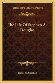 Paperback The Life Of Stephen A. Douglas Book