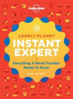 Lonely Planet's Instant Expert: A Visual Guide to the Skills You've Always Wanted - Book  of the Lonely Planet