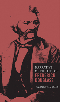 Narrative of the Life of Frederick Douglass, an American Slave. Written by Himself