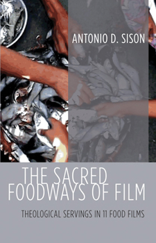 Paperback The Sacred Foodways of Film: Theological Servings in 11 Food Films Book