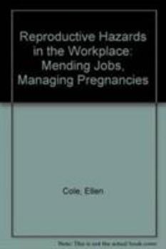 Paperback Reproductive Hazards in the Workplace: Mending Jobs, Managing Pregnancies Book