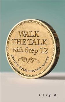 Paperback Walk the Talk with Step 12: Staying Sober Through Service Book