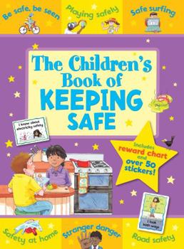 Paperback The Children's Book of Keeping Safe: Includes Reward Chart and Over 50 Stickers. Age 5+. Book