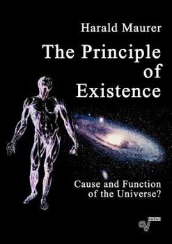 Paperback The Principle of Existence: Cause and Function of the Universe? Book
