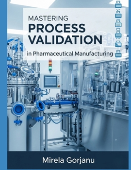 Paperback Mastering Process Validation in Pharmaceutical Manufacturing Book
