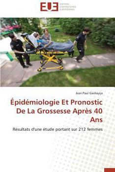 Paperback Épidémiologie Et Pronostic de la Grossesse Après 40 ANS [French] Book
