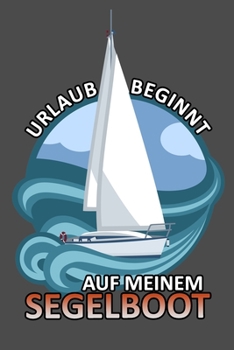 Paperback Urlaub beginnt auf meinem Segelboot: Schiff Boot Terminkalender Terminplaner 2020 f?r Hobby Freizeit die gerne aufs Wasser Meer fahren [German] Book