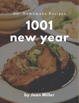 Paperback Oh! 1001 Homemade New Year Recipes: An One-of-a-kind Homemade New Year Cookbook Book