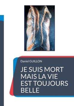 Paperback Je suis mort mais la vie est toujours belle [French] Book
