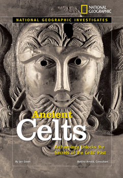 National Geographic Investigates: Ancient Celts: Archaeology Unlocks the Secrets of the Celts' Past (NG Investigates) - Book  of the National Geographic Investigates