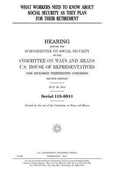 Paperback What workers need to know about Social Security as they plan for their retirement Book