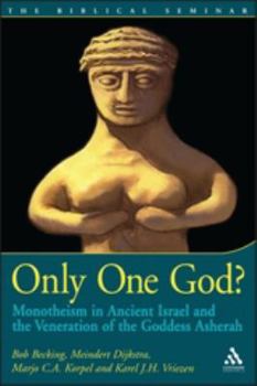 Paperback Only One God?: Monotheism in Ancient Israel and the Veneration of the Goddess Asherah Book